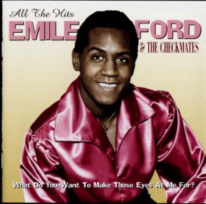 Ford ,Emile & The Checkmates - What Do You Want To..